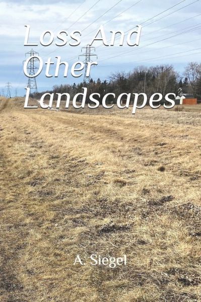 Cover for A Siegel · Loss And Other Landscapes (Paperback Book) (2020)