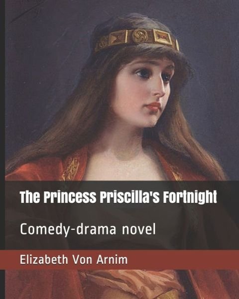 Cover for Elizabeth von Arnim · The Princess Priscilla's Fortnight (Paperback Book) (2020)