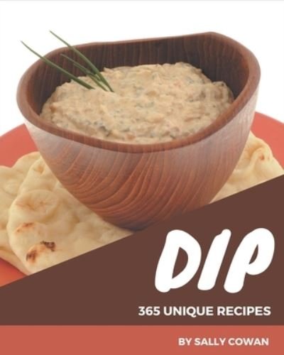 Cover for Sally Cowan · 365 Unique Dip Recipes (Paperback Book) (2020)