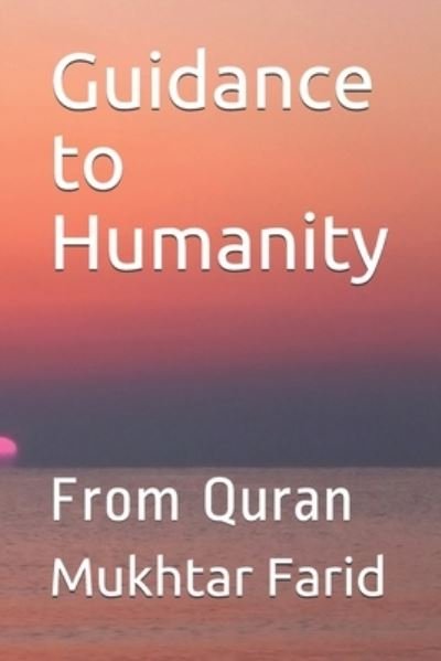 Cover for Mukhtar Ahmed Farid · Guidance to Humanity (Paperback Book) (2021)