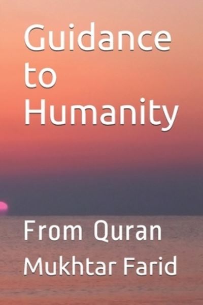 Cover for Mukhtar Ahmed Farid · Guidance to Humanity (Paperback Book) (2021)