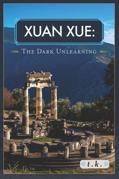 Cover for T K · Xuan Xue: The Dark Unlearning (Taschenbuch) (2021)