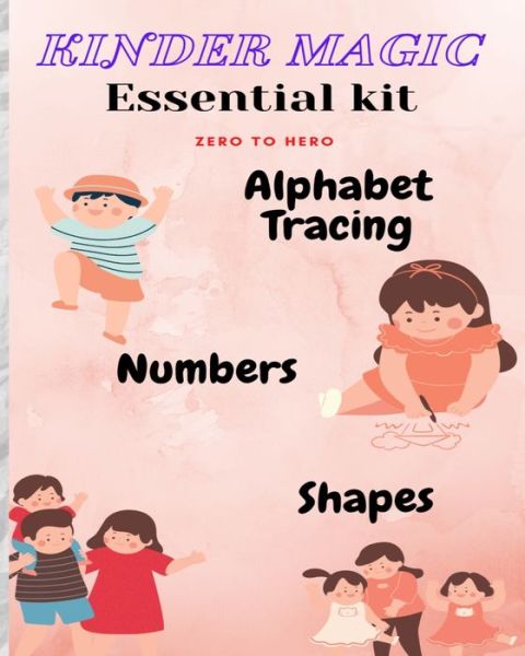 Cover for Moe Imran · KinderMagic Essential Kit Zero to Hero Alphabetic Numbers And Shapes Kindle Edition (Paperback Book) (2021)