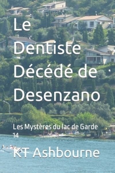 Cover for Kt Ashbourne · Le Dentiste Decede de Desenzano: Les Mysteres du lac de Garde 14 - Les Mysteres Du Lac de Garde (Paperback Book) (2022)
