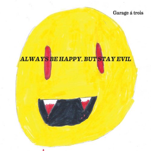 Cover for Garage A Trois · Always Be Happy, but Stay Evil (LP) (2018)