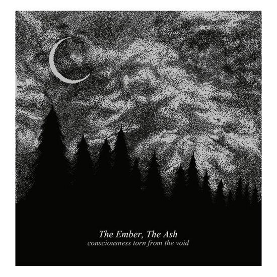 Consciousness Torn from the Void - The Ember the Ash - Musik - AVANTGARDE - 0641126300355 - 18 oktober 2019