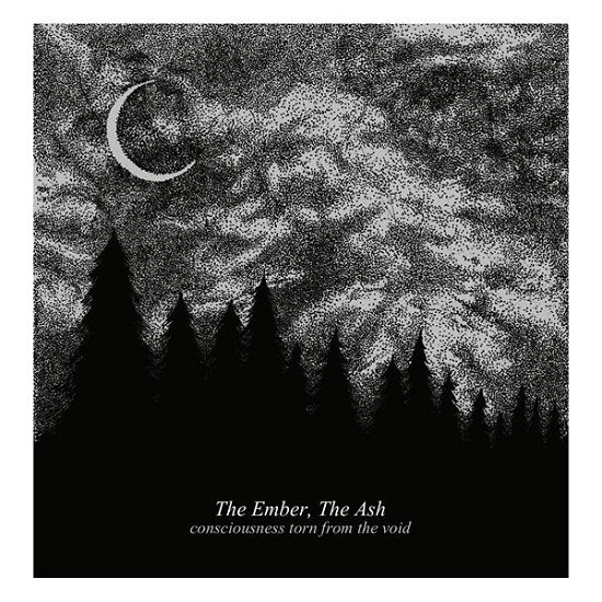 Cover for The Ember the Ash · Consciousness Torn from the Void (CD) (2019)