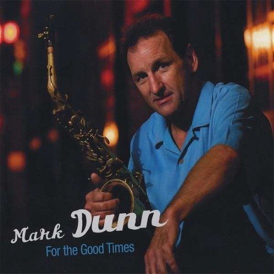 Cover for Mark Dunn · For the Good Times (CD) (2008)