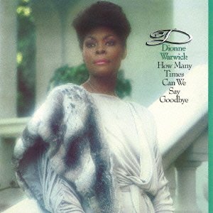 How Many Times Can We Say Goodbye - Dionne Warwick - Musikk - SOLID, FTG - 4526180184355 - 17. desember 2014