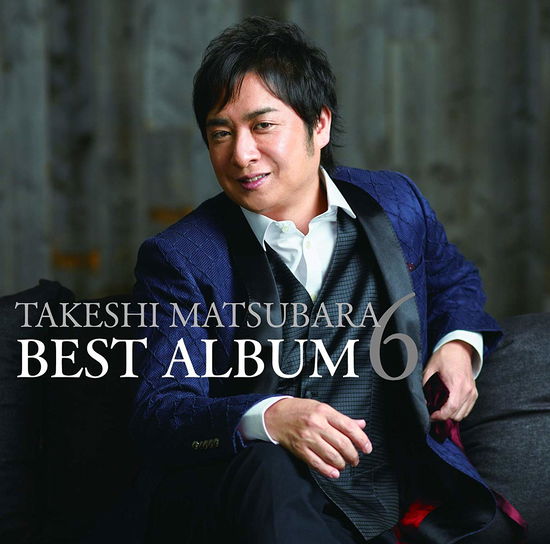 Cover for Matsubara Takeshi · Takeshi Matsubara Best Album 6 (CD) [Japan Import edition] (2019)