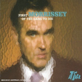 First Of The Gang To Die - Morrissey  - Music -  - 5050749300355 - 