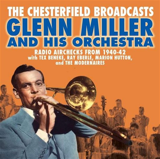 Cover for Glenn Miller &amp; His Orchestra · The Chesterfield Broadcasts: Radio Airchecks From 1940-1942 (CD) (2019)