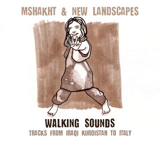 Mshakht & New Landscapes · Walking Sounds (CD) (2018)