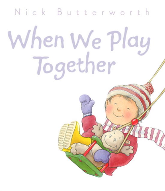 Cover for Nick Butterworth · When We Play Together (Board book) [New edition] (2003)