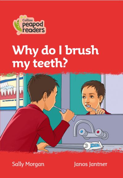 Level 5 - Why do I brush my teeth? - Collins Peapod Readers - Sally Morgan - Books - HarperCollins Publishers - 9780008490355 - July 22, 2021