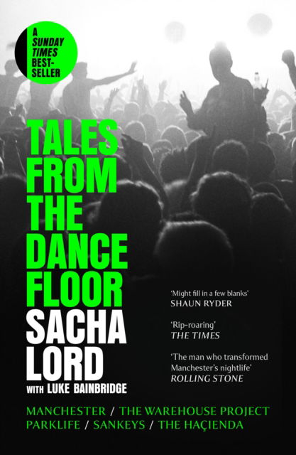 Cover for Sacha Lord · Tales from the Dancefloor: Manchester / the Warehouse Project / Parklife / Sankeys / the HacIenda (Paperback Book) (2025)