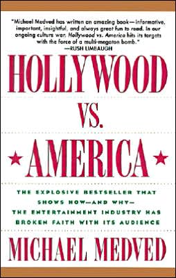 Cover for Michael Medved · Hollywood vs. America: the Explosive Bestseller That Shows How-and Why-the Entertainment Industry Has Broken Faith with Its Audience (Paperback Book) [Reprint edition] (1993)