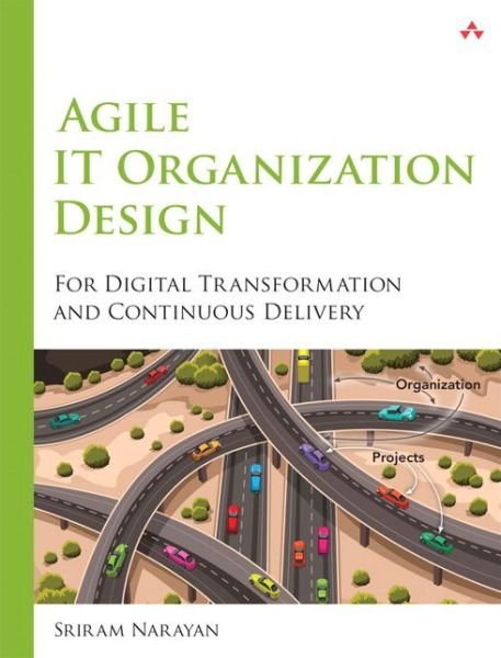 Cover for Sriram Narayan · Agile IT Organization Design: For Digital Transformation and Continuous Delivery (Taschenbuch) (2015)