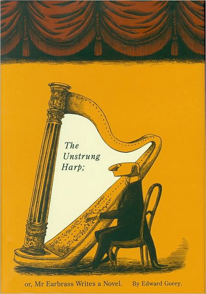 The Unstrung Harp - Edward Gorey - Kirjat - HarperCollins - 9780151004355 - tiistai 18. toukokuuta 1999
