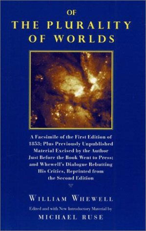 Cover for William Whewell · Of the Plurality of Worlds: A facsimile of the first edition of 1853; plus previously unpublished material excised by the author just before the book went to press; and Whewell's dialogue rebutting his critics, reprinted from th (Hardcover Book) (2001)