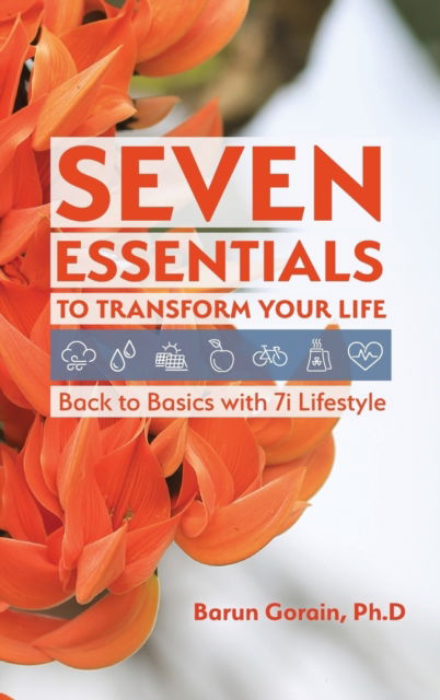 Cover for Barun Gorain · Seven Essentials to Transform Your Life (Hardcover Book) (2018)