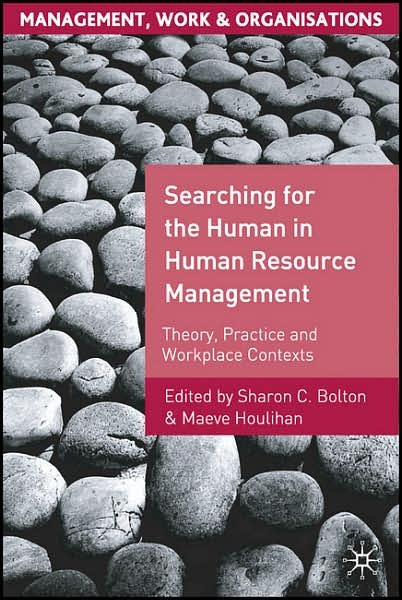 Cover for Sharon Bolton · Searching for the Human in Human Resource Management: Theory, Practice and Workplace Contexts - Management, Work and Organisations (Taschenbuch) (2007)