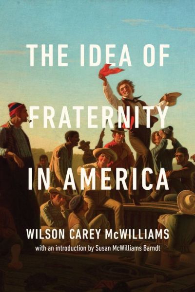 Cover for Wilson Carey McWilliams · The Idea of Fraternity in America (Paperback Book) [50th Anniversary edition] (2023)
