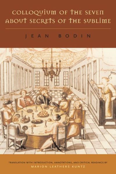 Colloquium of the Seven About Secrets of the Sublime - Jean Bodin - Books - Pennsylvania State University Press - 9780271034355 - September 15, 2008