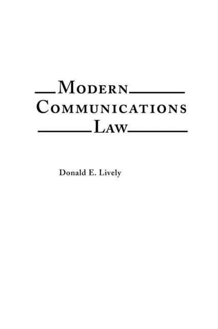 Cover for Donald E. Lively · Modern Communications Law (Hardcover Book) [Annotated edition] (1991)