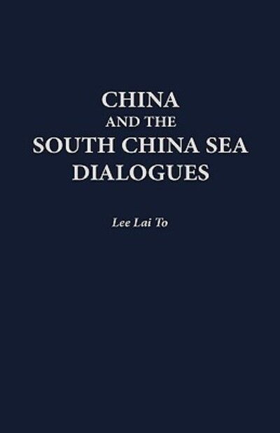 Cover for Lai To Lee · China and the South China Sea Dialogues (Gebundenes Buch) (1999)