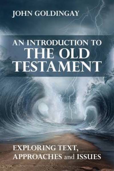 An Introduction to the Old Testament: Exploring Text, Approaches And Issues - Goldingay, The Revd Dr John (Author) - Books - SPCK Publishing - 9780281075355 - February 18, 2016