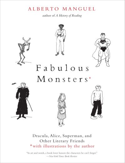 Fabulous Monsters: Dracula, Alice, Superman, and Other Literary Friends - Alberto Manguel - Bøker - Yale University Press - 9780300255355 - 24. november 2020