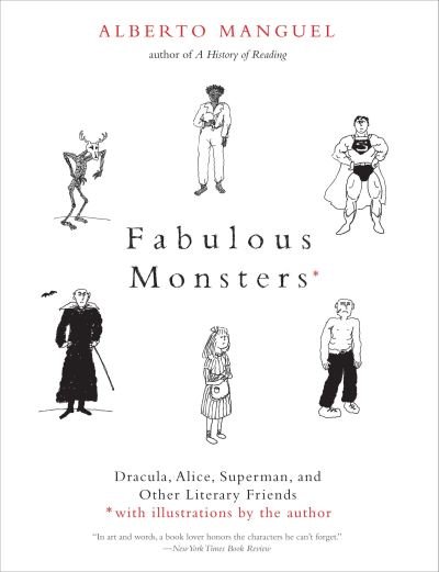Fabulous Monsters: Dracula, Alice, Superman, and Other Literary Friends - Alberto Manguel - Books - Yale University Press - 9780300255355 - November 24, 2020