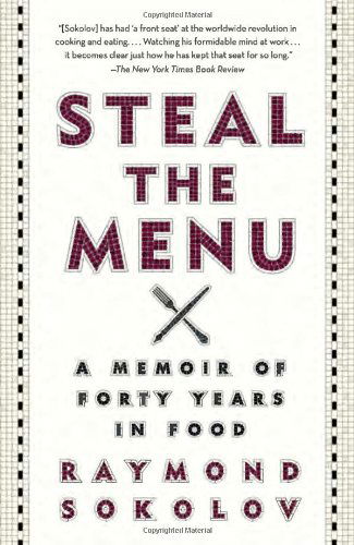 Cover for Raymond Sokolov · Steal the Menu: A Memoir of Forty Years in Food (Paperback Book) [Reprint edition] (2014)