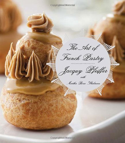 The Art of French Pastry - Martha Rose Shulman - Books - Knopf - 9780307959355 - December 3, 2013
