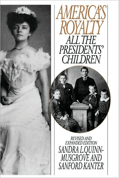 Cover for Sanford Kanter · America's Royalty: All the Presidents' Children (Hardcover Book) (1995)