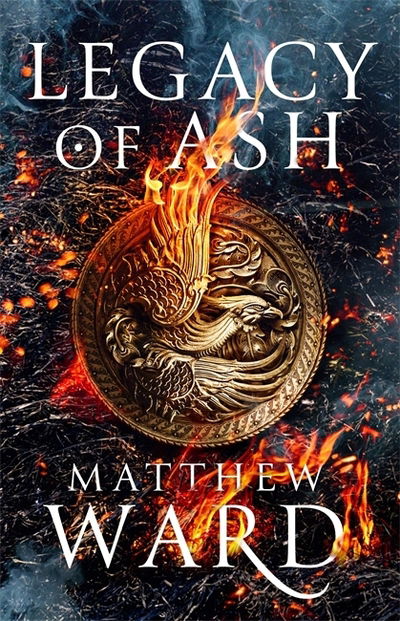 Legacy of Ash (limited signed edition): Book One of the Legacy Trilogy - The Legacy Trilogy - Matthew Ward - Libros - Little, Brown Book Group - 9780356513355 - 7 de noviembre de 2019