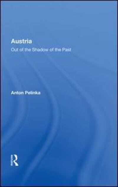 Cover for Anton Pelinka · Austria: Out of the Shadow of the Past (Hardcover Book) (2019)