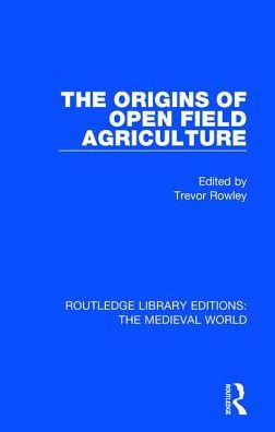 Cover for Trevor Rowley · The Origins of Open Field Agriculture - Routledge Library Editions: The Medieval World (Hardcover Book) (2019)