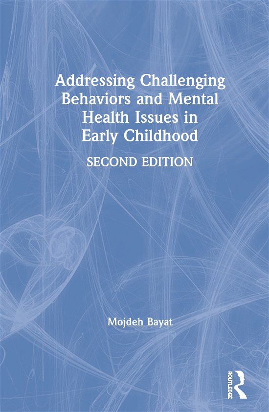 Cover for Bayat, Mojdeh (DePaul University, USA) · Addressing Challenging Behaviors and Mental Health Issues in Early Childhood (Hardcover bog) (2019)
