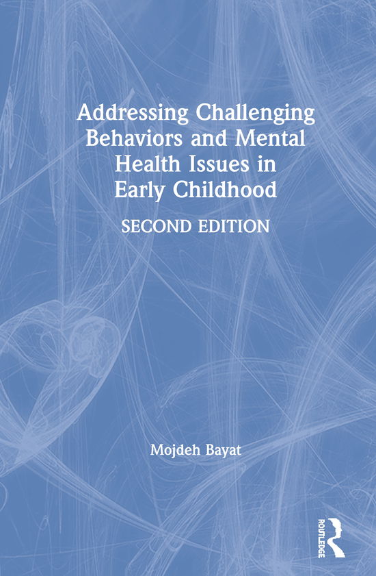 Cover for Bayat, Mojdeh (DePaul University, USA) · Addressing Challenging Behaviors and Mental Health Issues in Early Childhood (Hardcover Book) (2019)