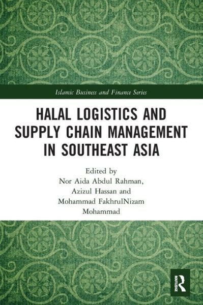 Halal Logistics and Supply Chain Management in Southeast Asia - Islamic Business and Finance Series - Nor Aida Abdul Rahman - Livros - Taylor & Francis Ltd - 9780367502355 - 29 de abril de 2022