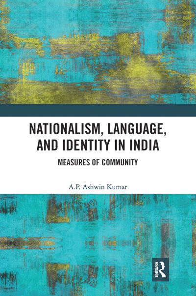 Cover for A P Ashwin Kumar · Nationalism, Language, and Identity in India: Measures of Community (Paperback Book) (2021)