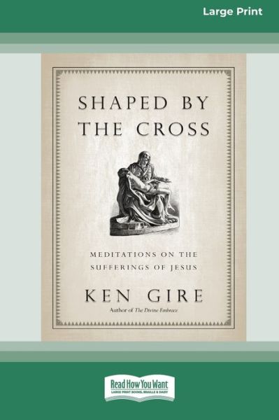 Shaped by the Cross - Ken Gire - Książki - ReadHowYouWant - 9780369371355 - 8 grudnia 2011