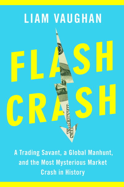 Cover for Vaughan · Flash Crash: A Trading Savant, a Global Manhunt, and the Most Mysterious Market Crash in History (Book)