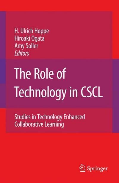 Cover for H Ulrich Hoppe · The Role of Technology in CSCL: Studies in Technology Enhanced Collaborative Learning - Computer-Supported Collaborative Learning Series (Hardcover Book) [2007 edition] (2007)