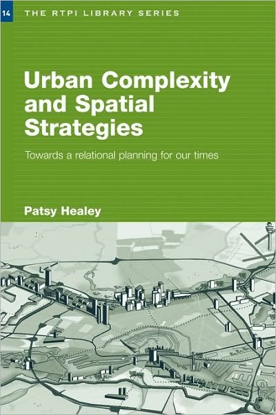 Urban Complexity and Spatial Strategies: Towards a Relational Planning for Our Times - RTPI Library Series - Patsy Healey - Kirjat - Taylor & Francis Ltd - 9780415380355 - torstai 14. joulukuuta 2006