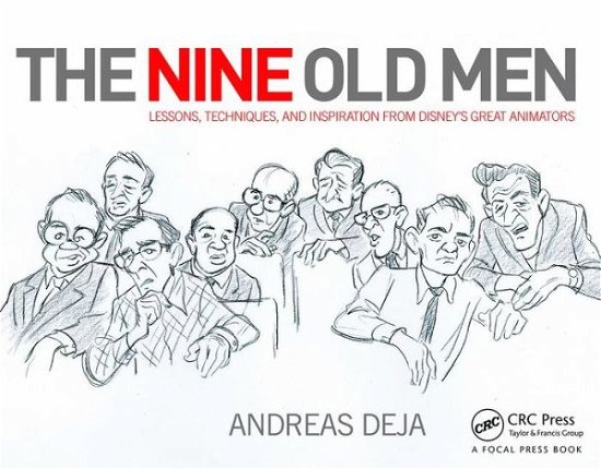 Cover for Andreas Deja · The Nine Old Men: Lessons, Techniques, and Inspiration from Disney's Great Animators (Hardcover Book) (2015)