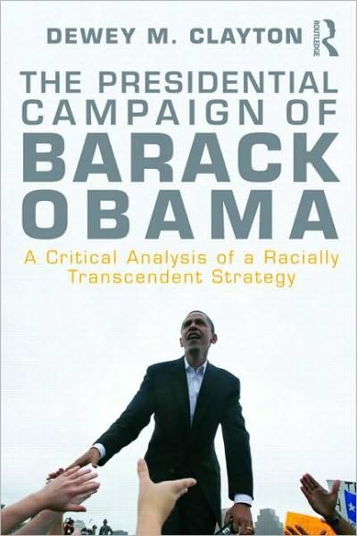Cover for Dewey M. Clayton · The Presidential Campaign of Barack Obama: A Critical Analysis of a Racially Transcendent Strategy (Paperback Bog) (2010)