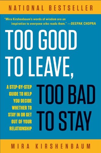 Too Good to Leave, Too Bad to Stay: A Step-by-Step Guide to Help You Decide Whether to Stay In or Get Out of Your Relationship - Mira Kirshenbaum - Bøker - Penguin Publishing Group - 9780452275355 - 1. juli 1997